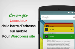 CHANGER COULEUR NAVIGATEUR MOBILE POUR WORDPRESS