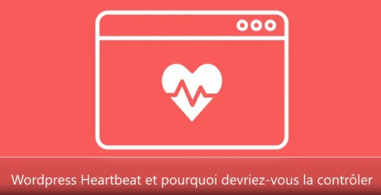 Wordpress Heartbeat et pourquoi devriez-vous la contrôler