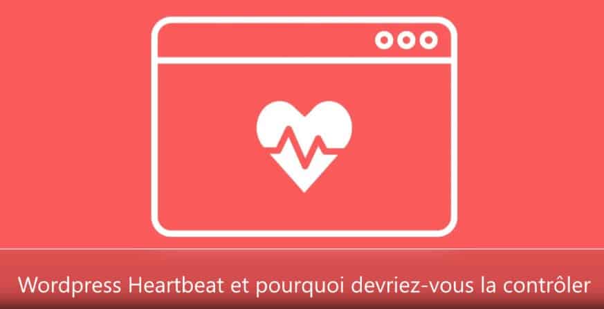 Wordpress Heartbeat et pourquoi devriez-vous la contrôler