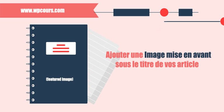 Ajouter une Image mise en avant (featured image) sous le titre de vos article